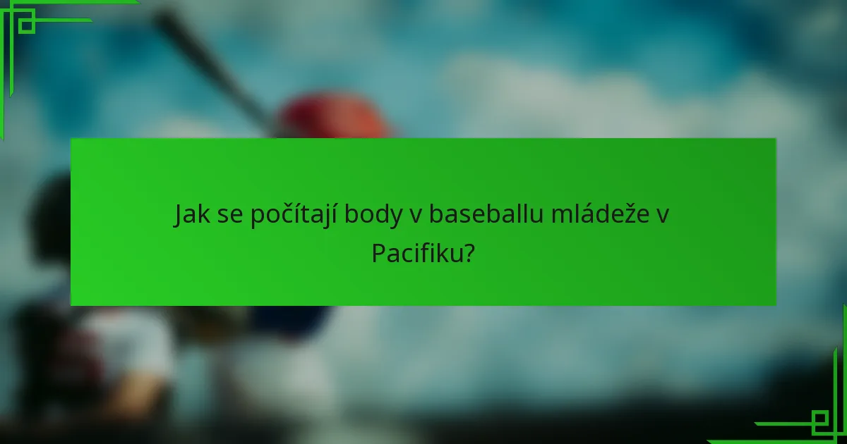 Jak se počítají body v baseballu mládeže v Pacifiku?