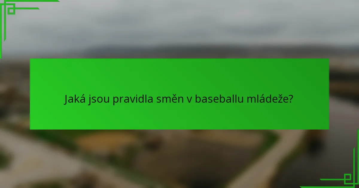 Jaká jsou pravidla směn v baseballu mládeže?