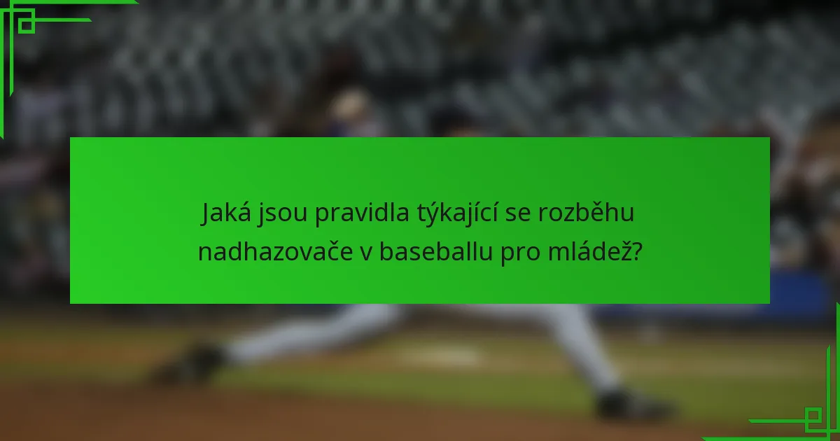Jaká jsou pravidla týkající se rozběhu nadhazovače v baseballu pro mládež?