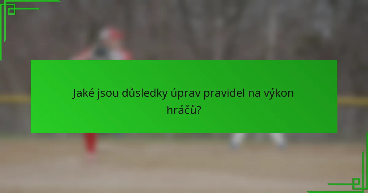 Jaké jsou důsledky úprav pravidel na výkon hráčů?