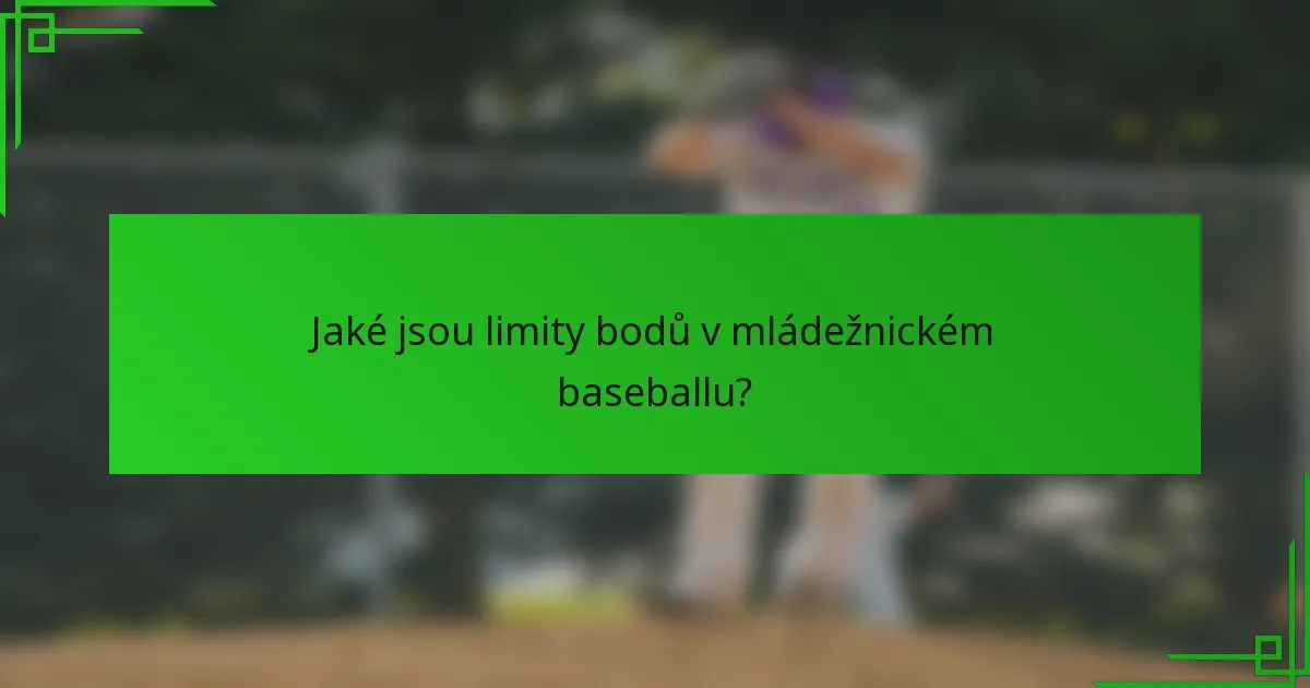 Jaké jsou limity bodů v mládežnickém baseballu?