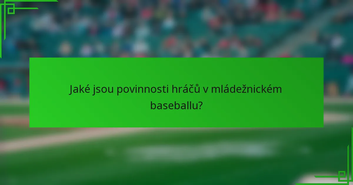 Jaké jsou povinnosti hráčů v mládežnickém baseballu?