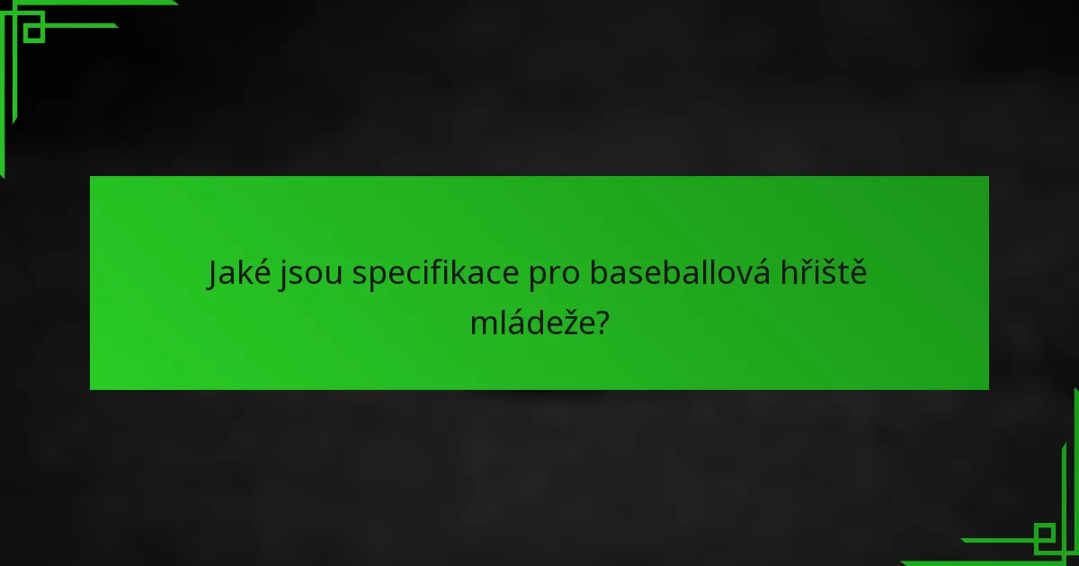 Jaké jsou specifikace pro baseballová hřiště mládeže?