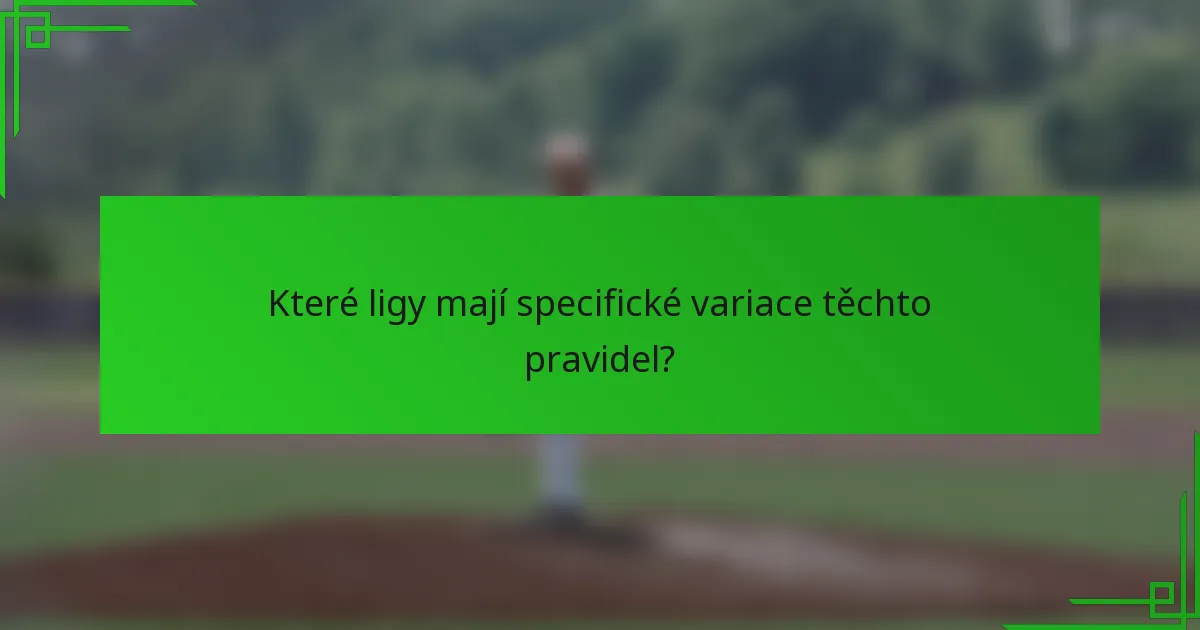 Které ligy mají specifické variace těchto pravidel?